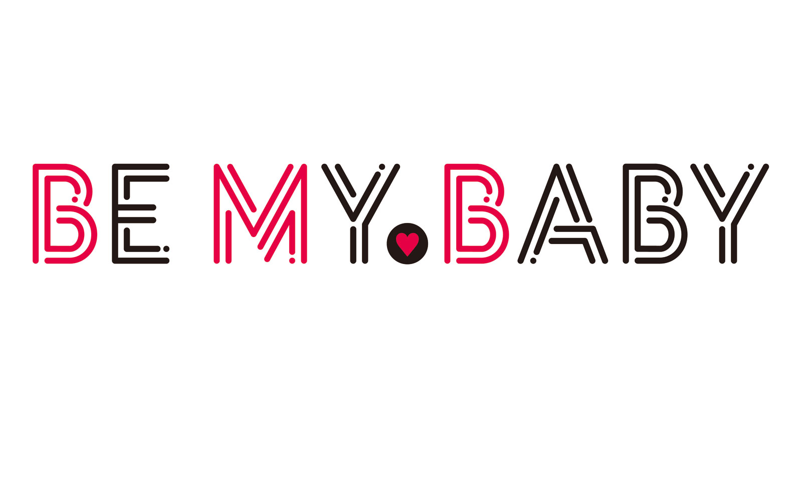 BE MY BABY